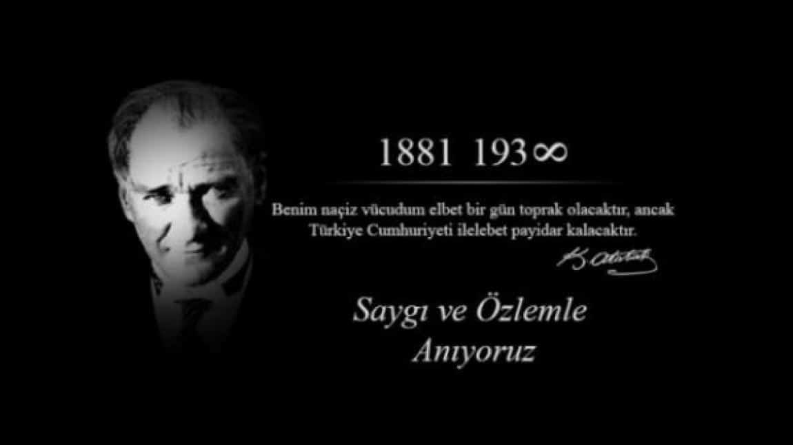 Aramızdan Ayrılışının 85. Yılında Ulu Önder Mustafa Kemal Atatürk'ü Saygı ve Özlemle Anıyoruz